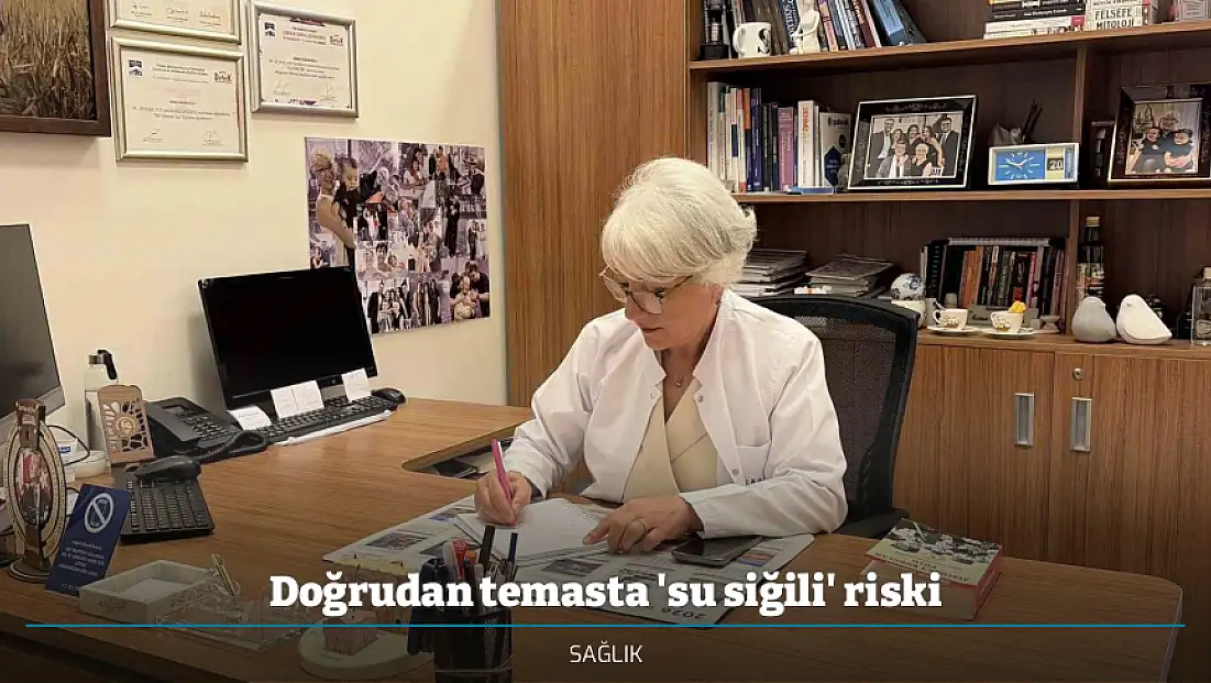Doğrudan temasta 'su siğili' riski