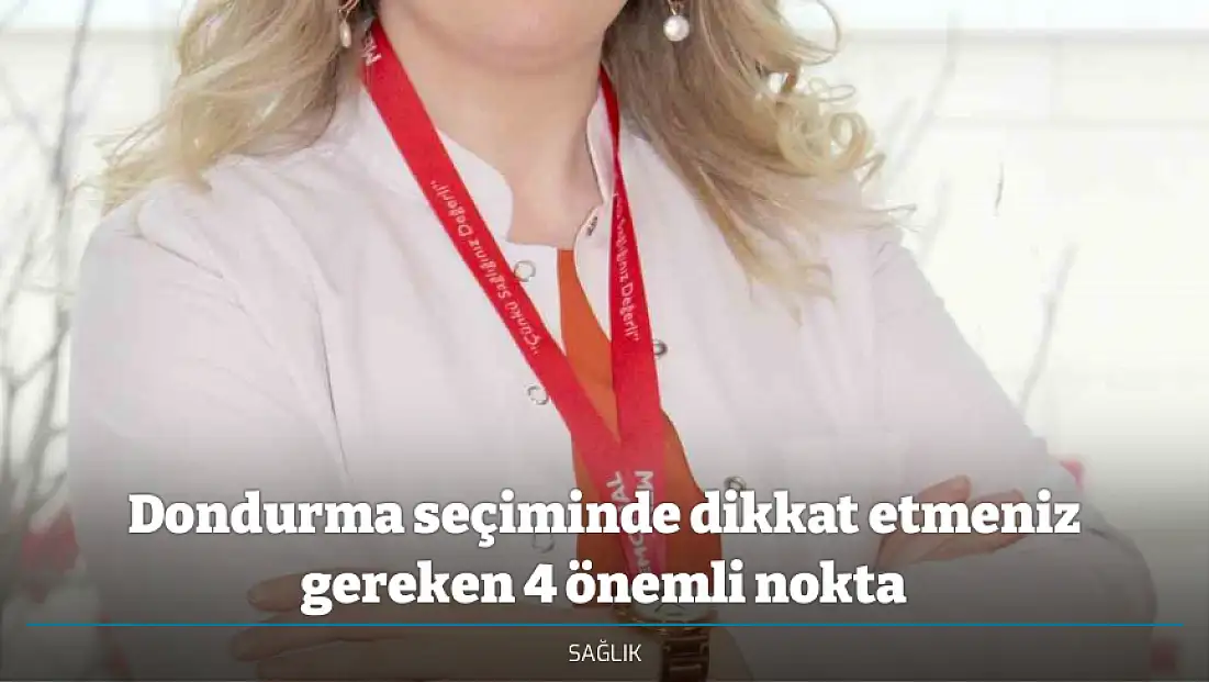 Dondurma seçiminde dikkat etmeniz gereken 4 önemli nokta