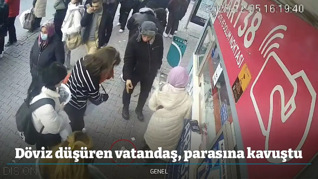 Döviz düşüren vatandaş, parasına kavuştu