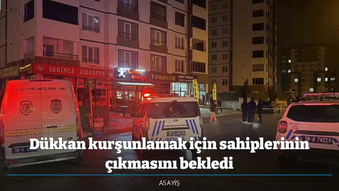 Dükkan kurşunlamak için sahiplerinin çıkmasını bekledi
