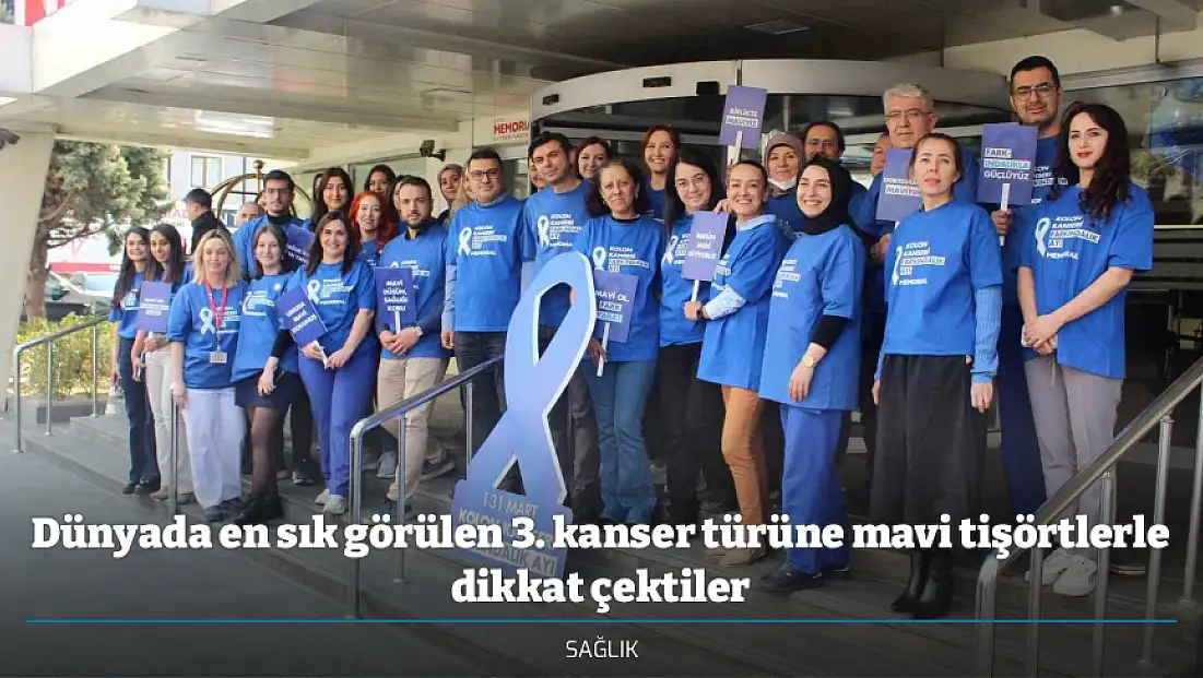 Dünyada en sık görülen 3. kanser türüne mavi tişörtlerle dikkat çektiler