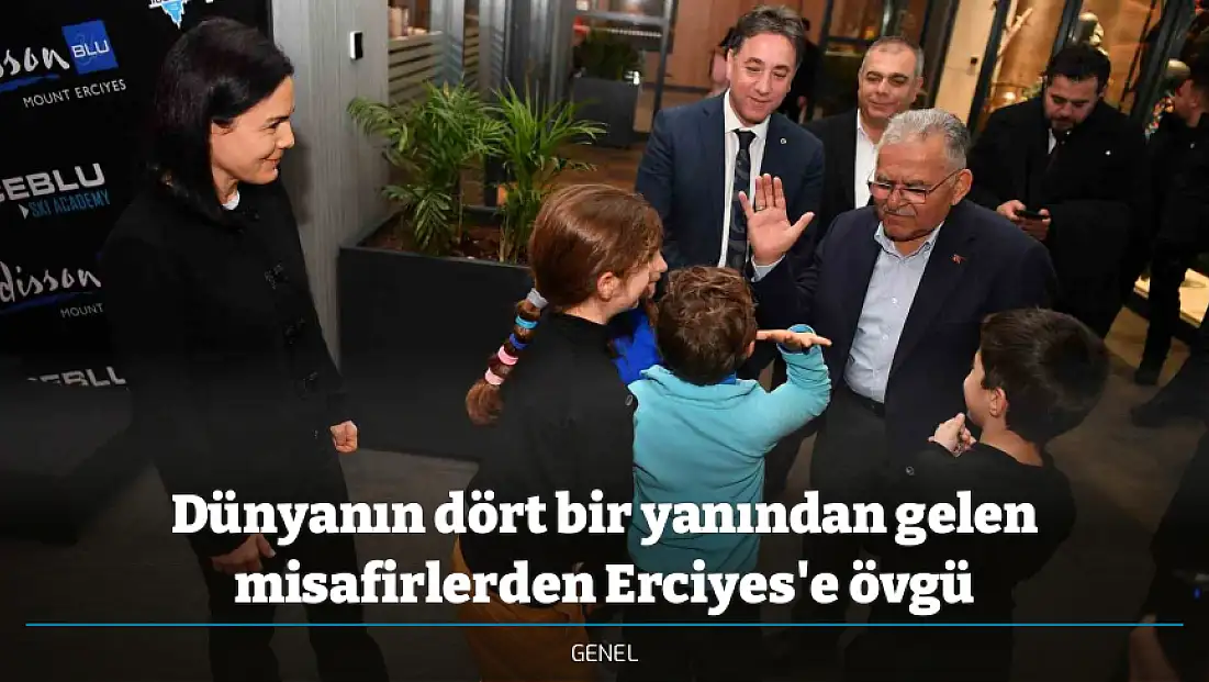 Dünyanın dört bir yanından gelen misafirlerden Erciyes'e övgü