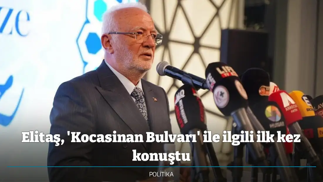 Elitaş, 'Kocasinan Bulvarı' ile ilgili ilk kez konuştu