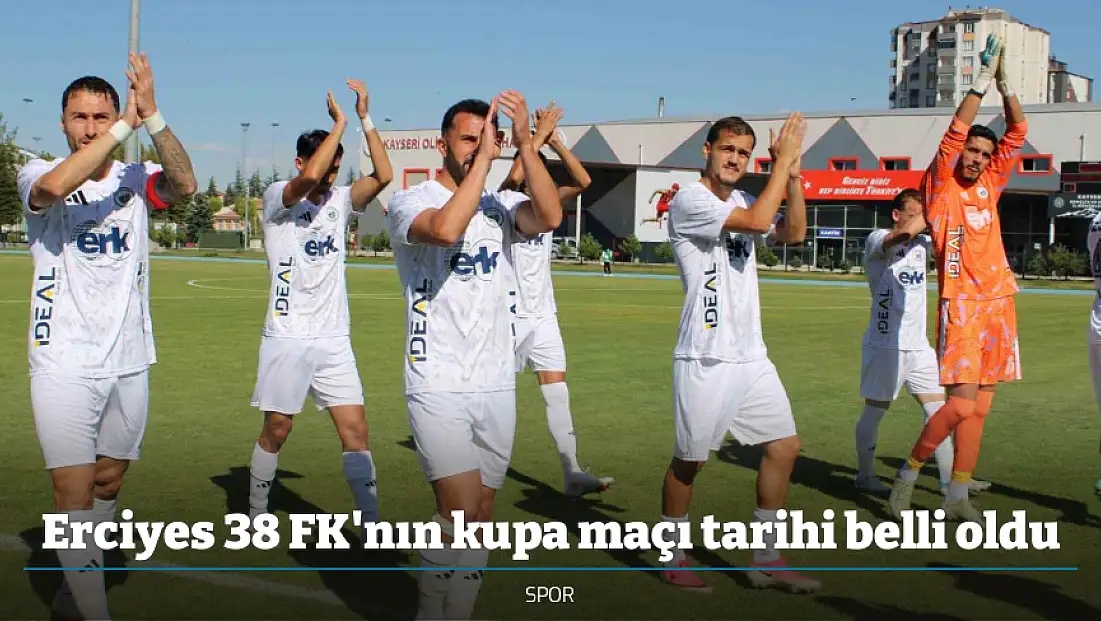 Erciyes 38 FK'nın kupa maçı tarihi belli oldu