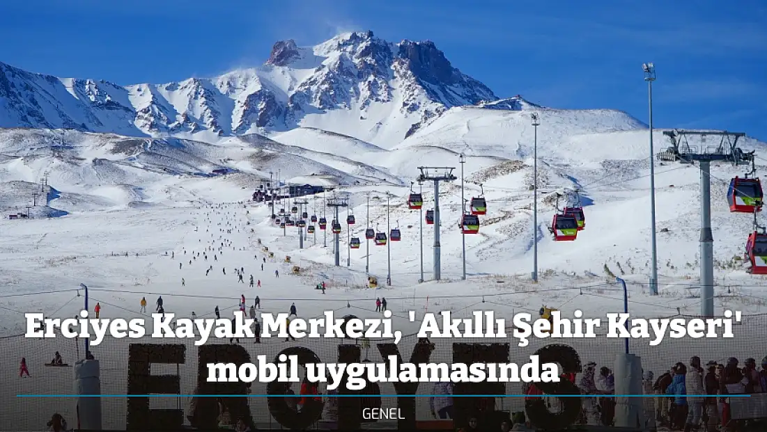 Erciyes Kayak Merkezi, 'Akıllı Şehir Kayseri' mobil uygulamasında