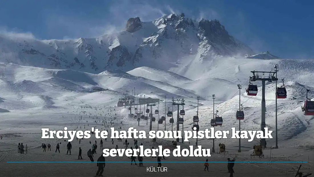 Erciyes'te hafta sonu pistler kayak severlerle doldu