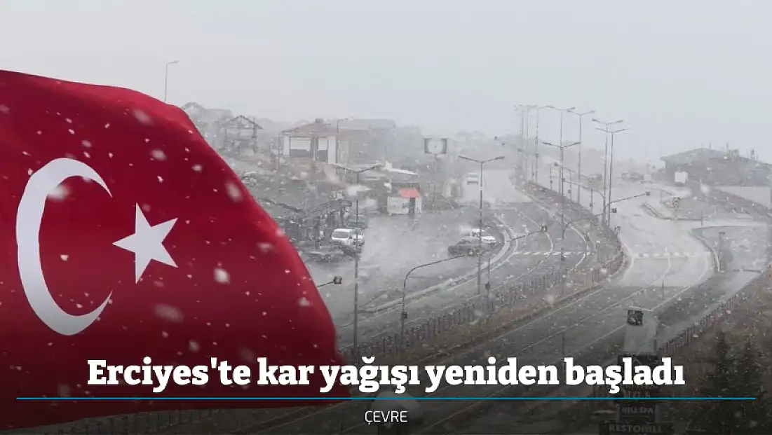 Erciyes'te kar yağışı yeniden başladı