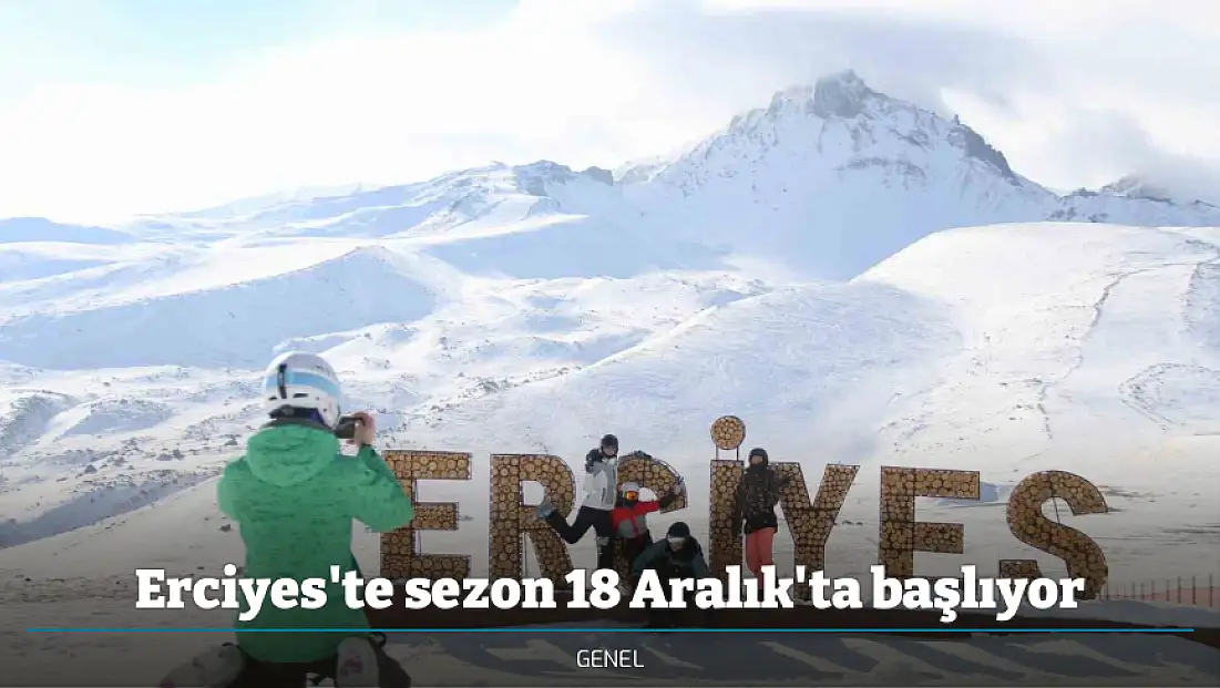Erciyes'te sezon 18 Aralık'ta başlıyor