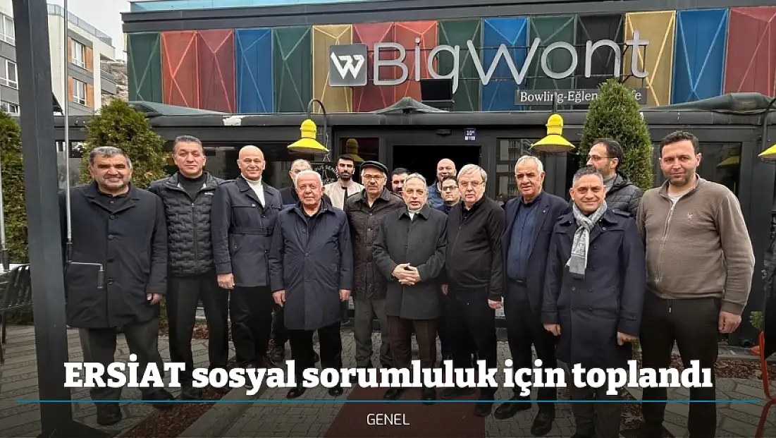 ERSİAT sosyal sorumluluk için toplandı
