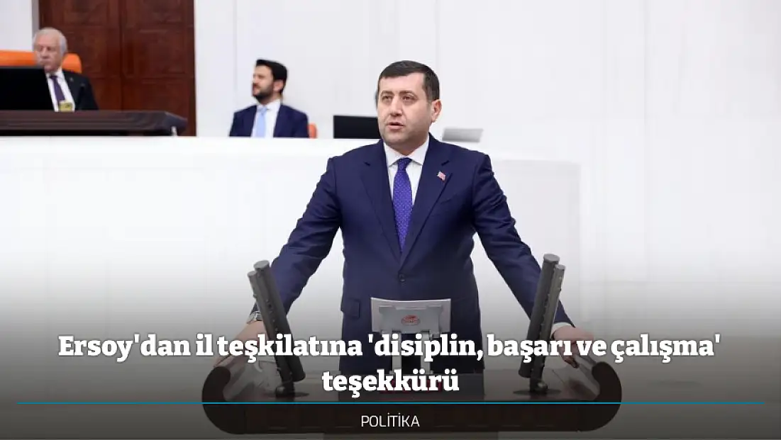 Ersoy'dan il teşkilatına 'disiplin, başarı ve çalışma' teşekkürü
