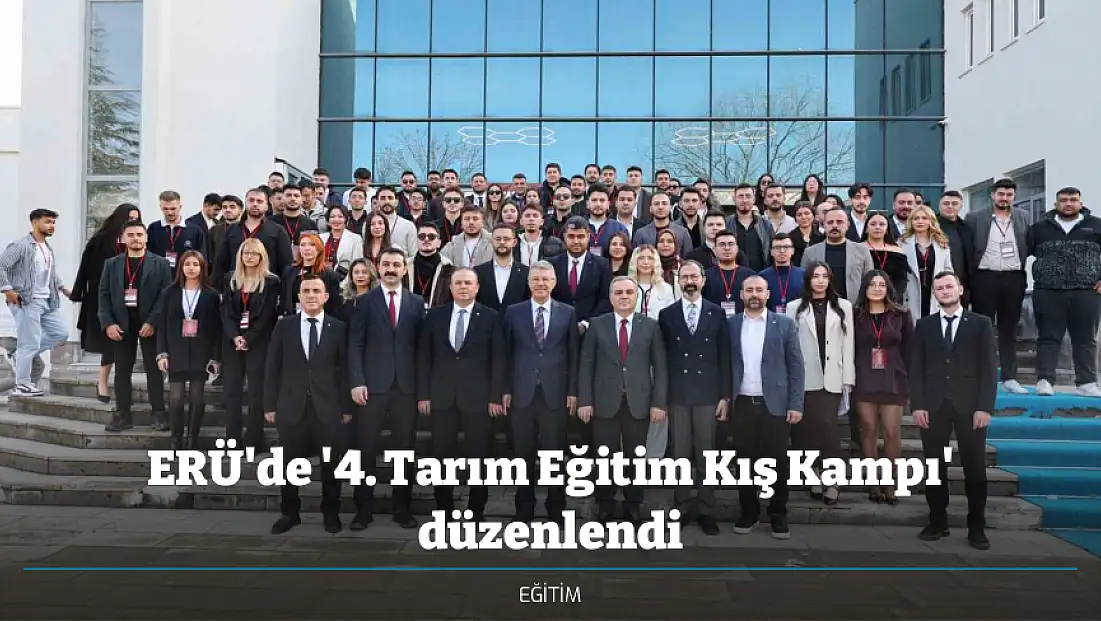 ERÜ'de '4. Tarım Eğitim Kış Kampı' düzenlendi