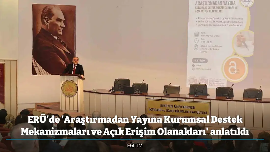 ERÜ'de 'Araştırmadan Yayına Kurumsal Destek Mekanizmaları ve Açık Erişim Olanakları' anlatıldı