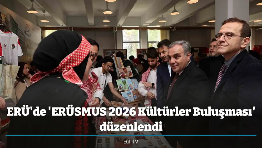 ERÜ'de 'ERÜSMUS 2026 Kültürler Buluşması' düzenlendi