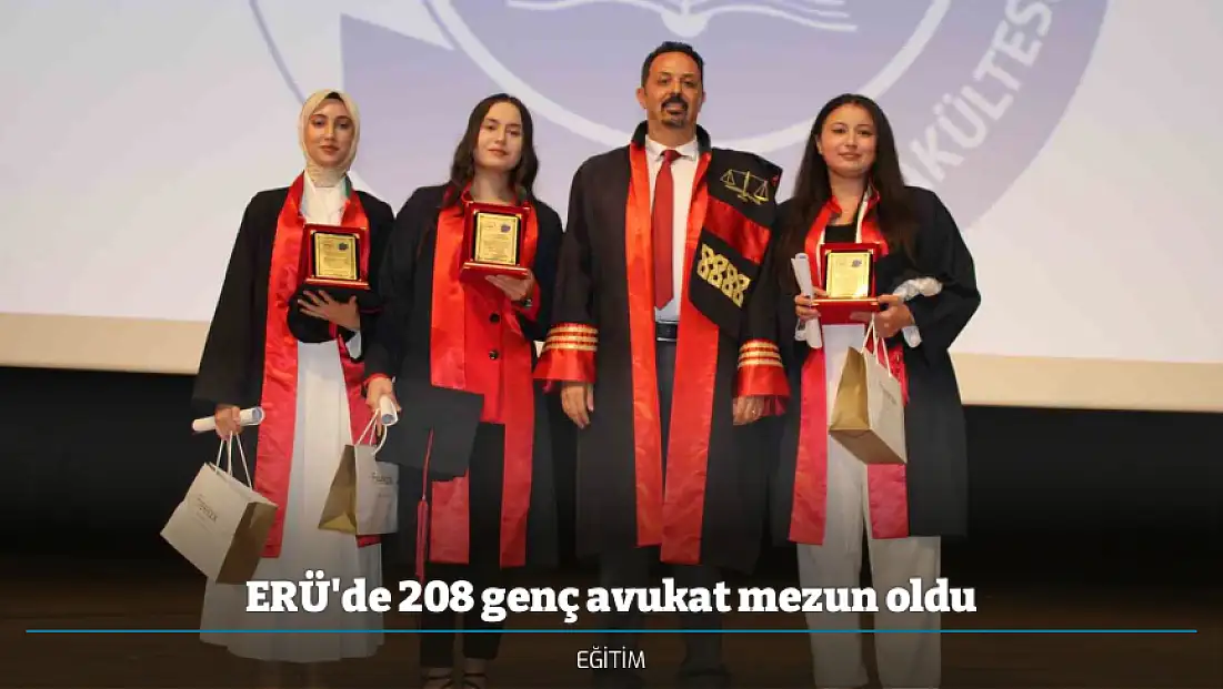 ERÜ'de 208 genç avukat mezun oldu