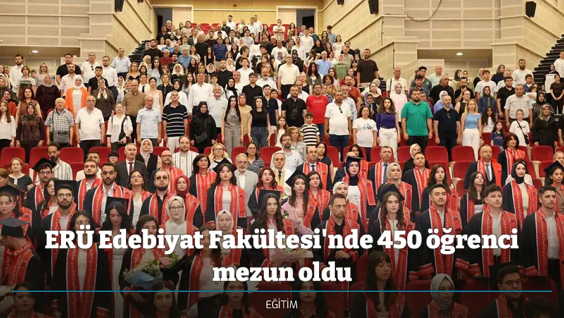 ERÜ Edebiyat Fakültesi'nde 450 öğrenci mezun oldu