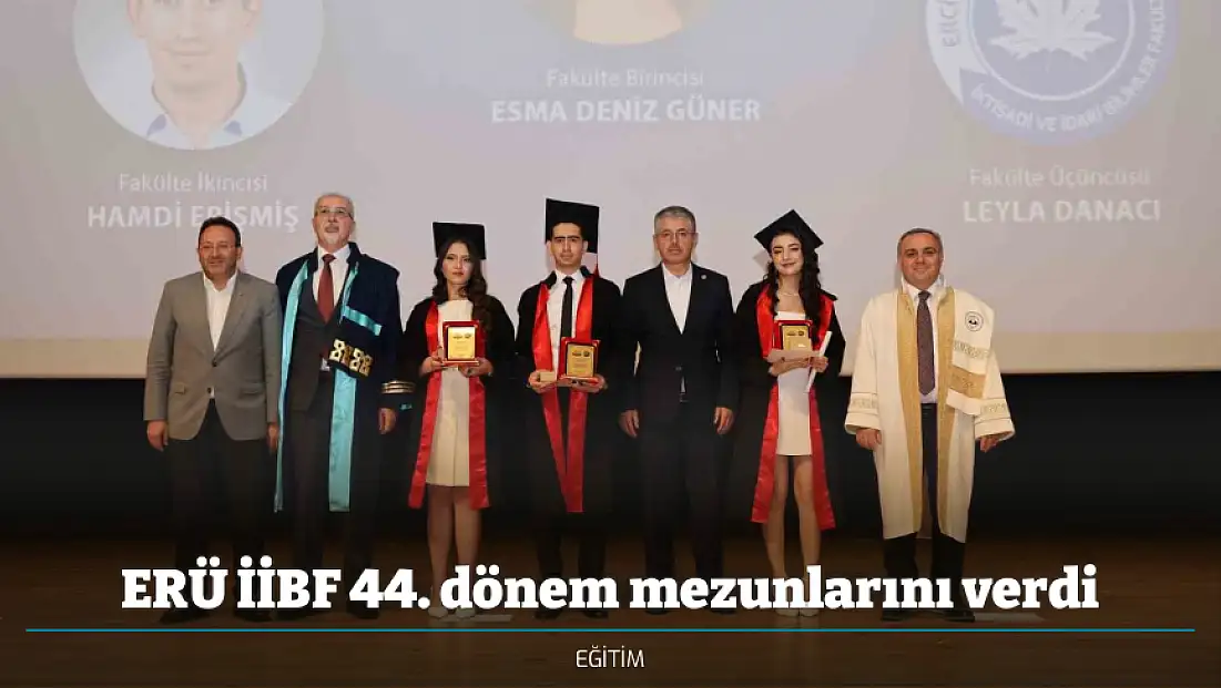 ERÜ İİBF 44. dönem mezunlarını verdi