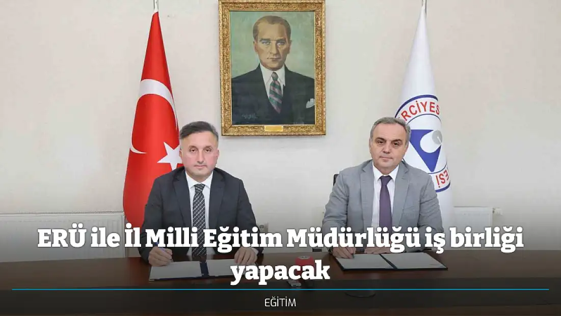 ERÜ ile İl Milli Eğitim Müdürlüğü iş birliği yapacak