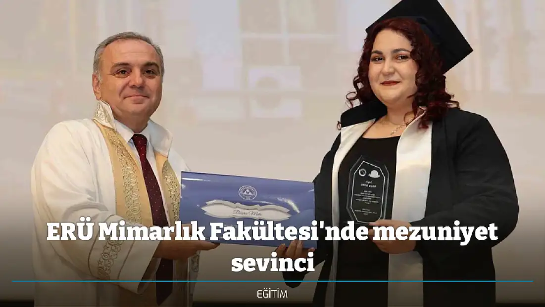 ERÜ Mimarlık Fakültesi'nde mezuniyet sevinci