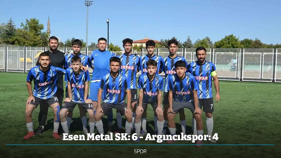 Esen Metal SK: 6 - Argıncıkspor: 4