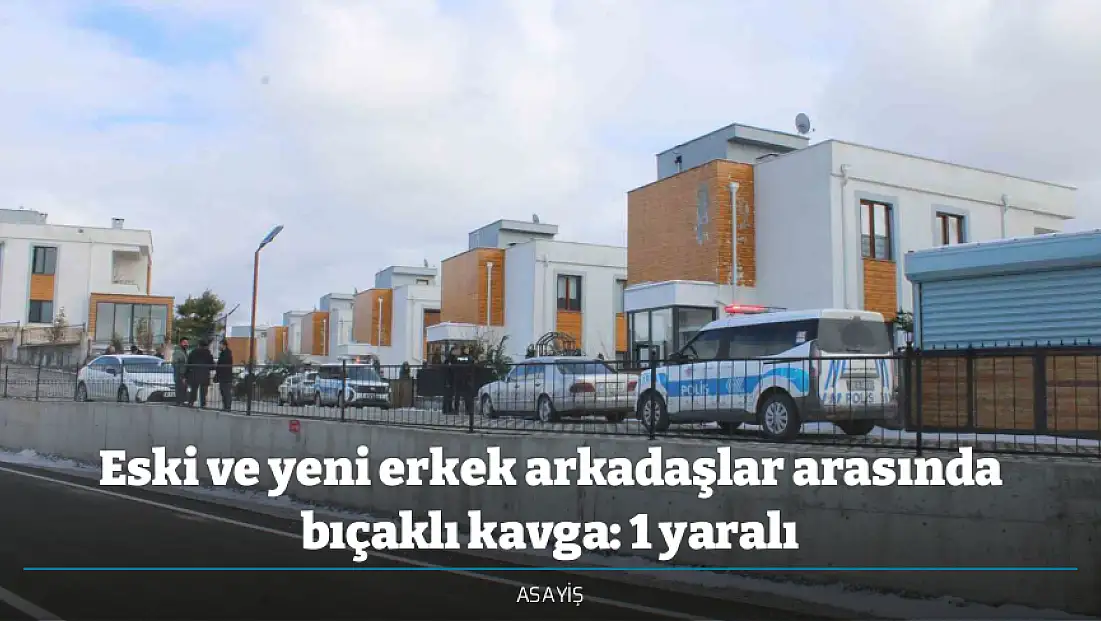 Eski ve yeni erkek arkadaşlar arasında bıçaklı kavga: 1 yaralı
