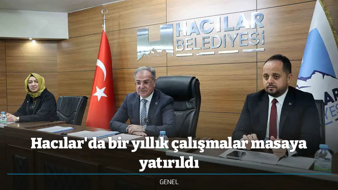 Hacılar'da bir yıllık çalışmalar masaya yatırıldı