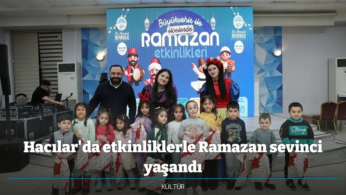 Hacılar'da etkinliklerle Ramazan sevinci yaşandı