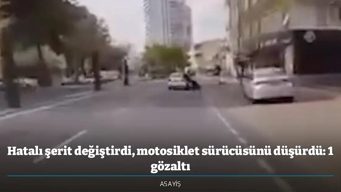Hatalı şerit değiştirdi, motosiklet sürücüsünü düşürdü: 1 gözaltı