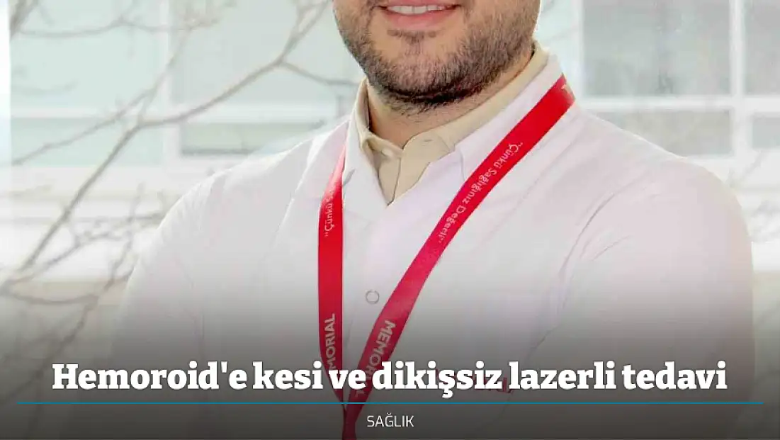 Hemoroid'e kesi ve dikişsiz lazerli tedavi