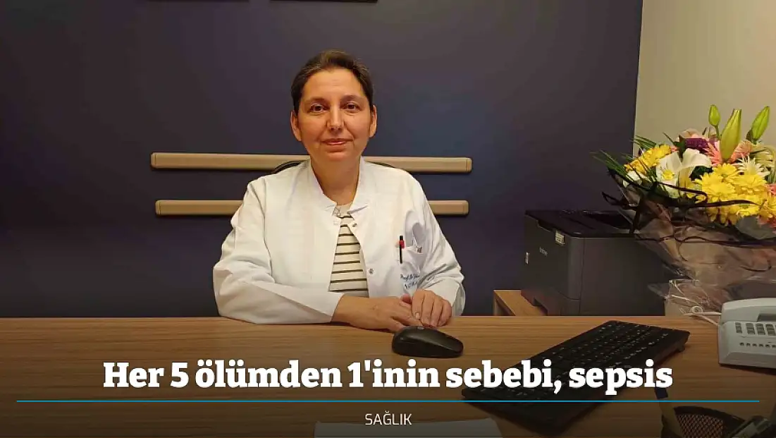 Her 5 ölümden 1'inin sebebi, sepsis