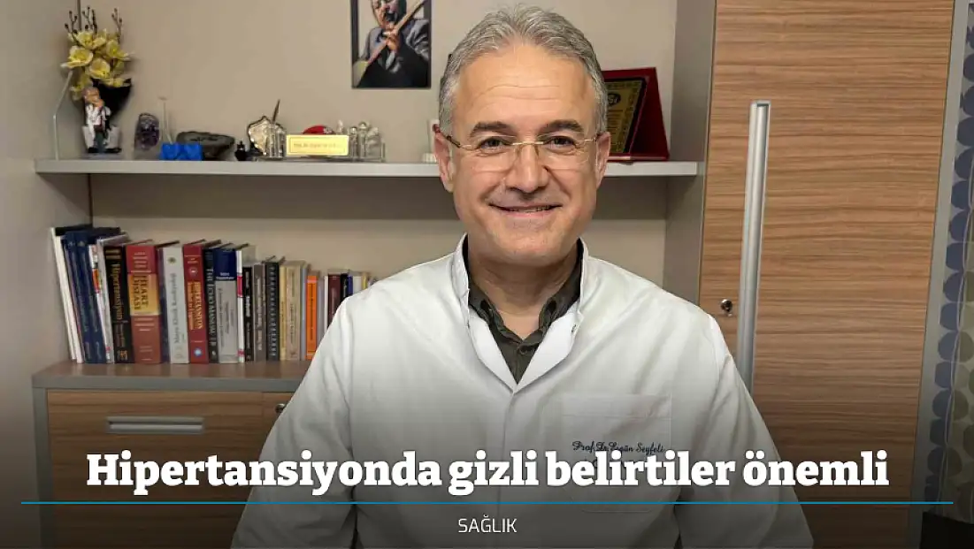 Hipertansiyonda gizli belirtiler önemli