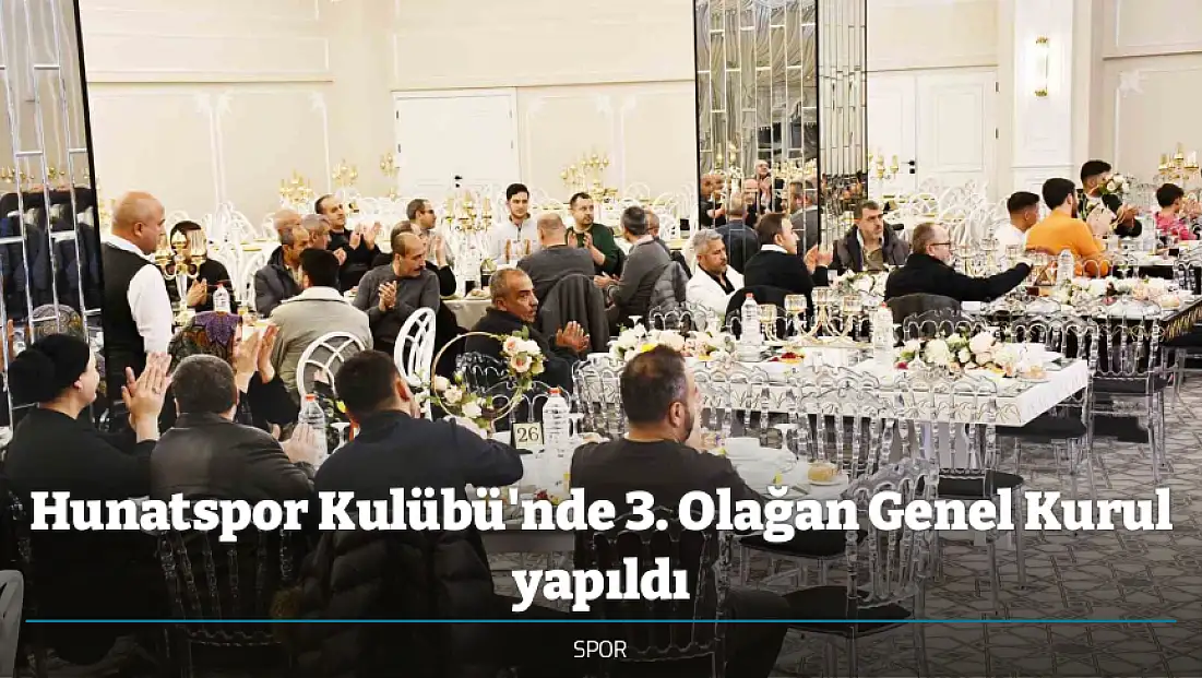 Hunatspor Kulübü'nde 3. Olağan Genel Kurul yapıldı