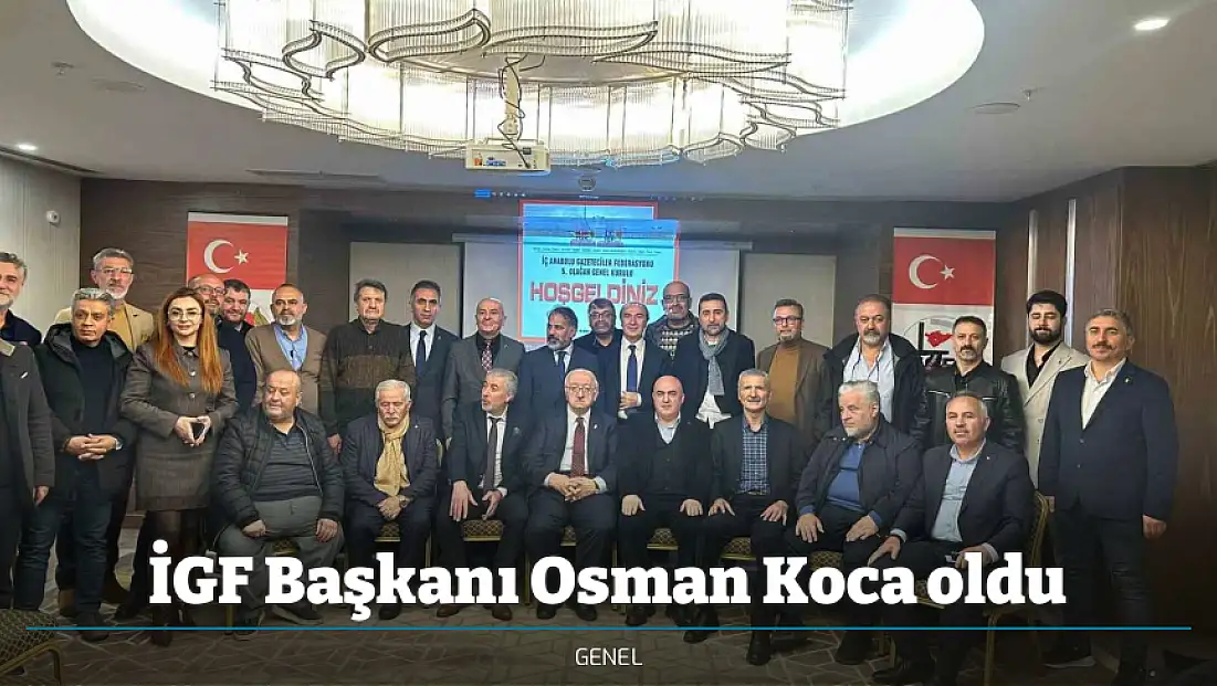 İGF Başkanı Osman Koca oldu