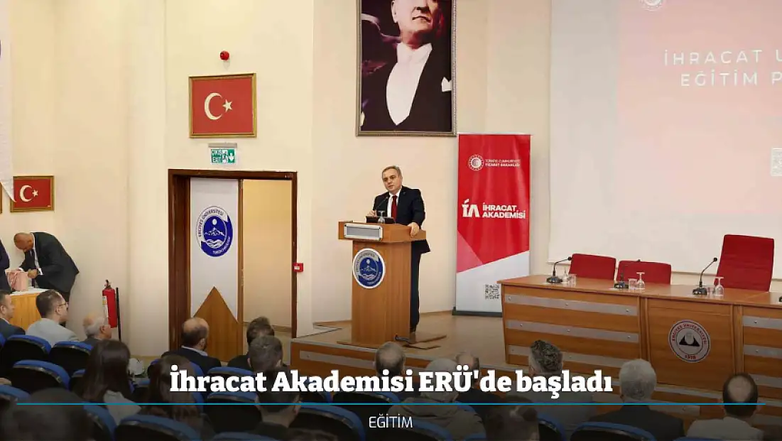 İhracat Akademisi ERÜ'de başladı