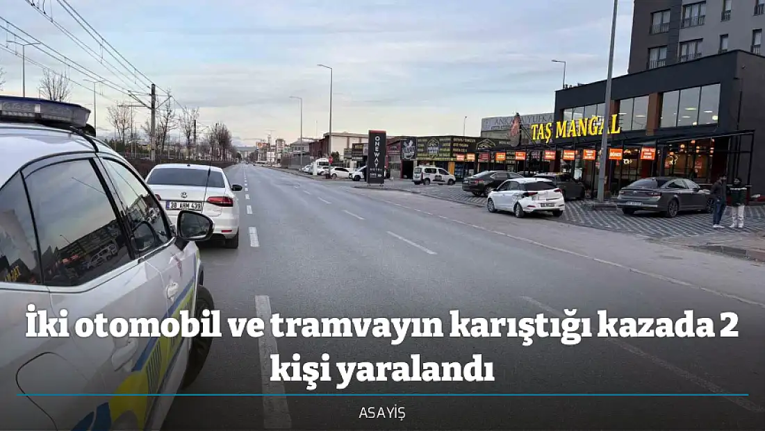 İki otomobil ve tramvayın karıştığı kazada 2 kişi yaralandı