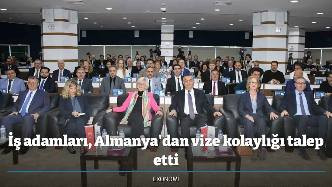 İş adamları, Almanya'dan vize kolaylığı talep etti