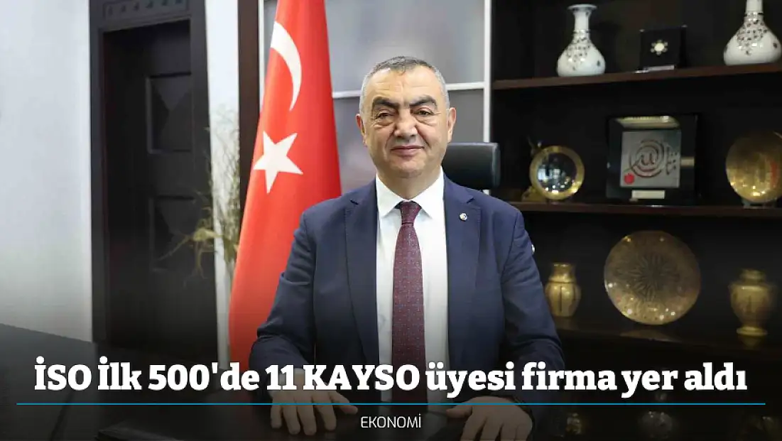 İSO İlk 500'de 11 KAYSO üyesi firma yer aldı