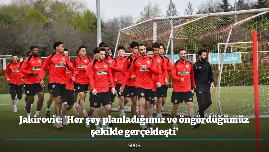 Jakirovic: 'Her şey planladığımız ve öngördüğümüz şekilde gerçekleşti'