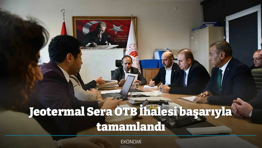 Jeotermal Sera OTB İhalesi başarıyla tamamlandı