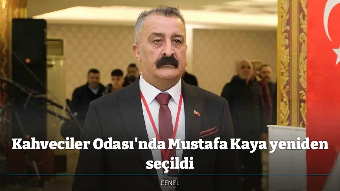 Kahveciler Odası'nda Mustafa Kaya yeniden seçildi