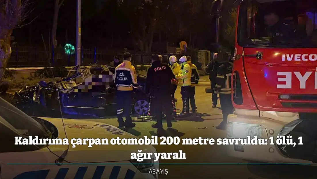 Kaldırıma çarpan otomobil 200 metre savruldu: 1 ölü, 1 ağır yaralı