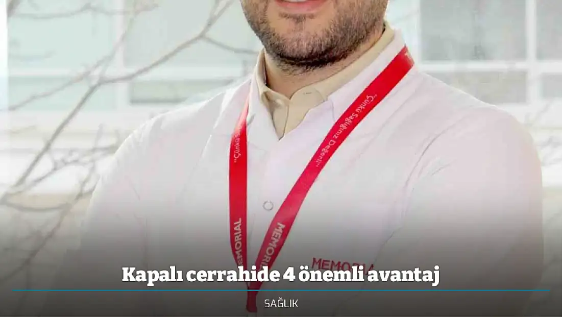 Kapalı cerrahide 4 önemli avantaj