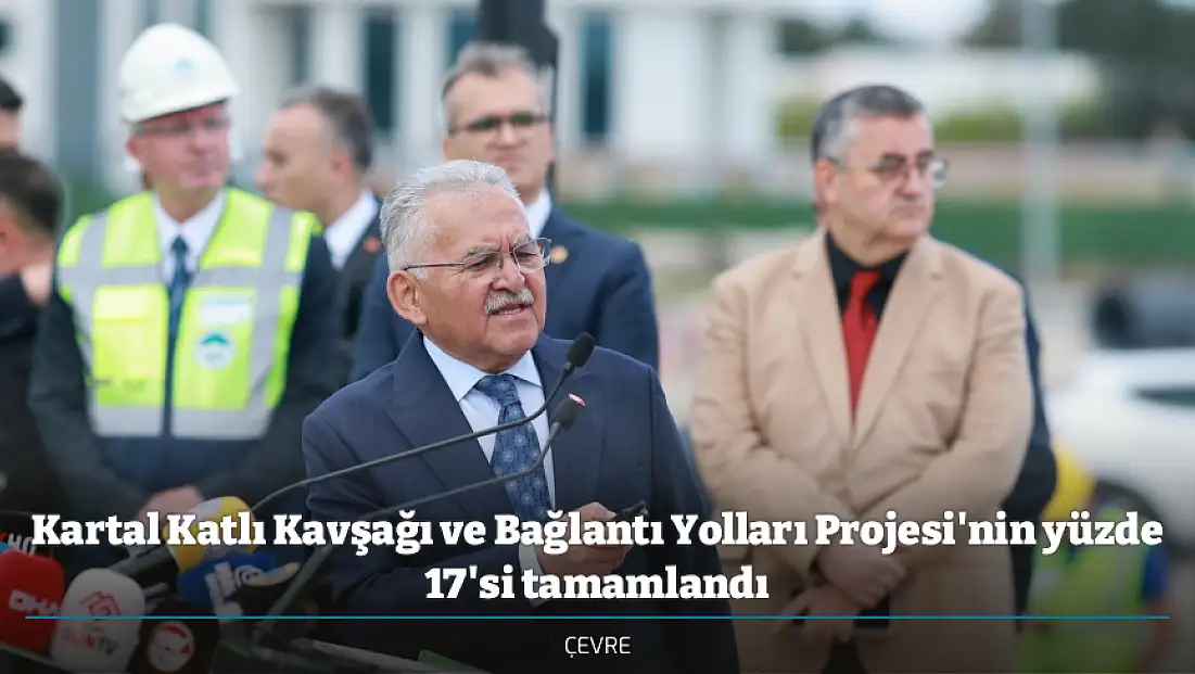Kartal Katlı Kavşağı ve Bağlantı Yolları Projesi'nin yüzde 17'si tamamlandı