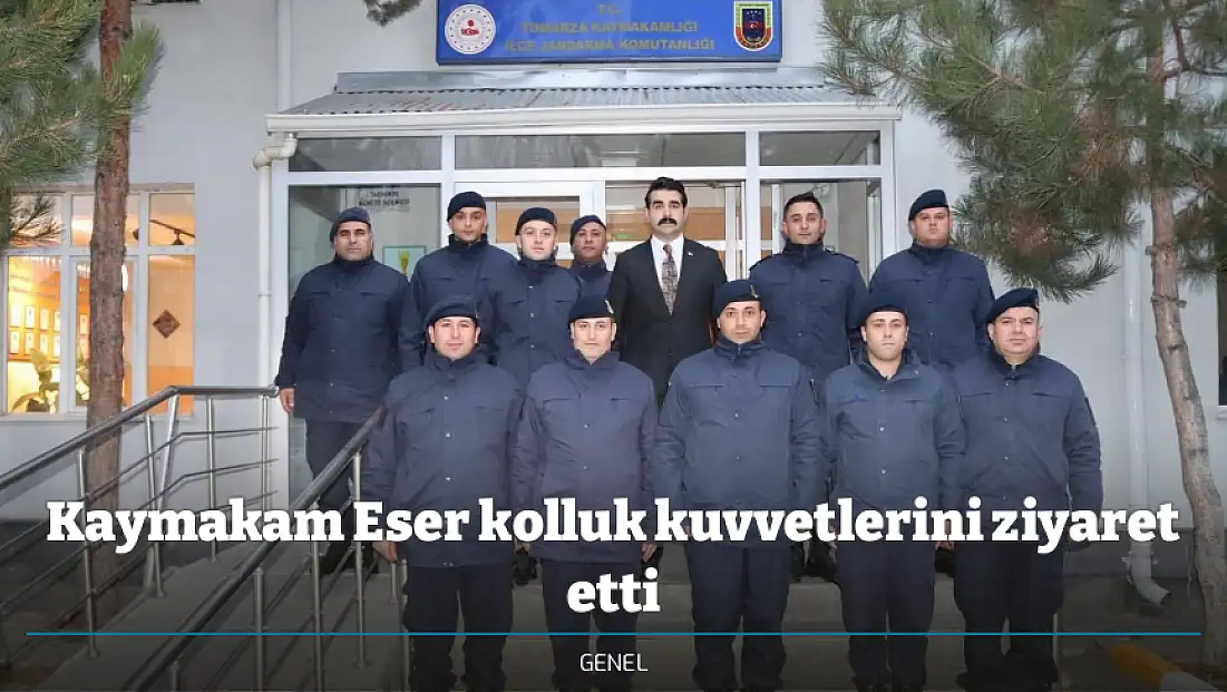 Kaymakam Eser kolluk kuvvetlerini ziyaret etti