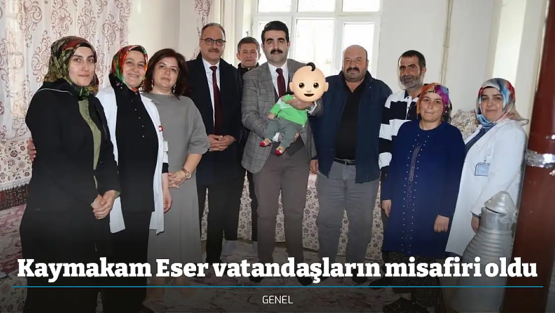 Kaymakam Eser vatandaşların misafiri oldu