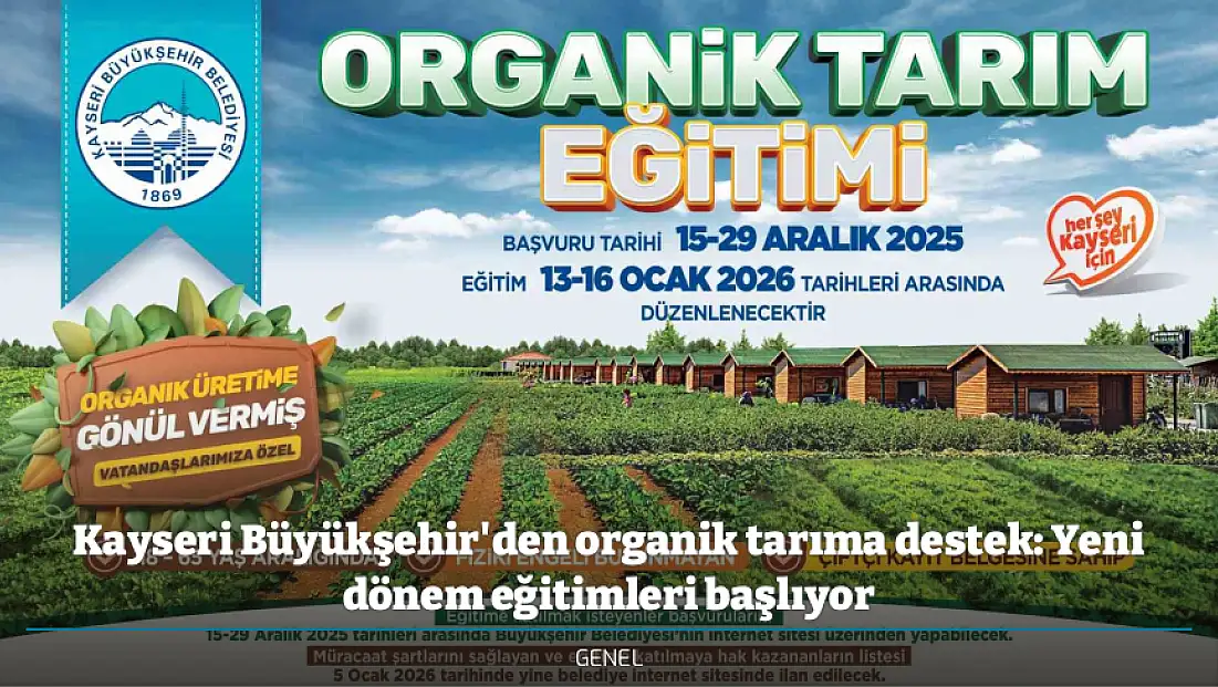 Kayseri Büyükşehir'den organik tarıma destek: Yeni dönem eğitimleri başlıyor