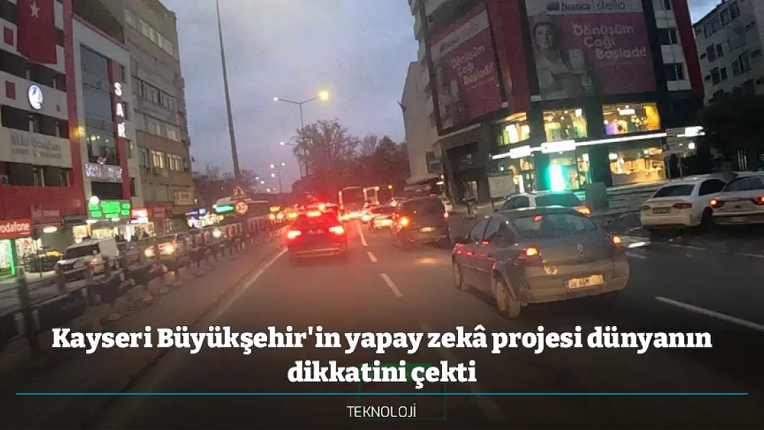 Kayseri Büyükşehir'in yapay zekâ projesi dünyanın dikkatini çekti