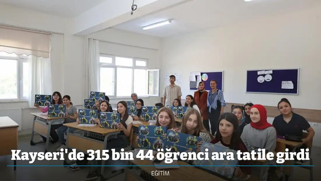 Kayseri'de 315 bin 44 öğrenci ara tatile girdi