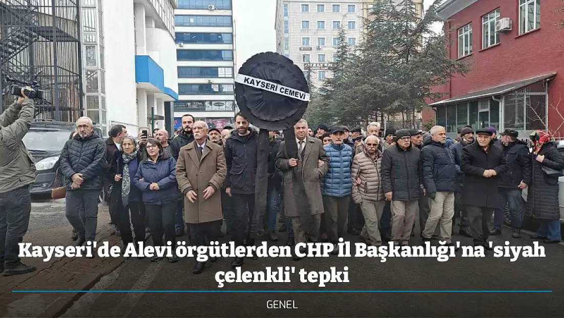 Kayseri'de Alevi örgütlerden CHP İl Başkanlığı'na 'siyah çelenkli' tepki