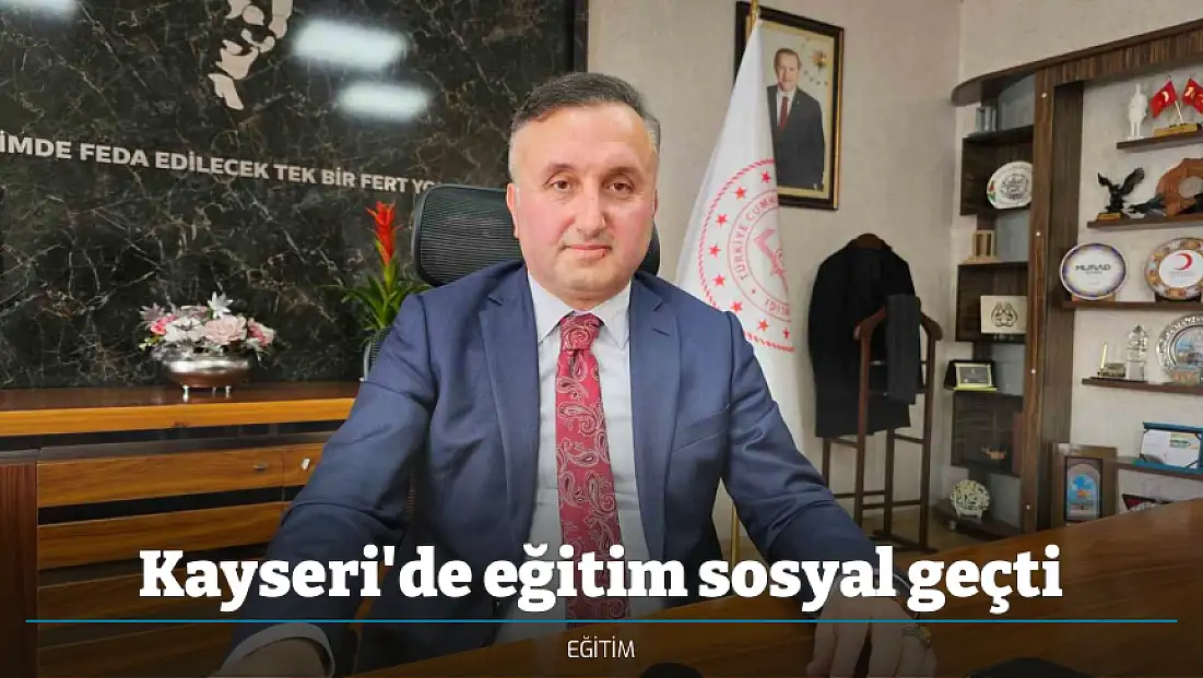 Kayseri'de eğitim sosyal geçti