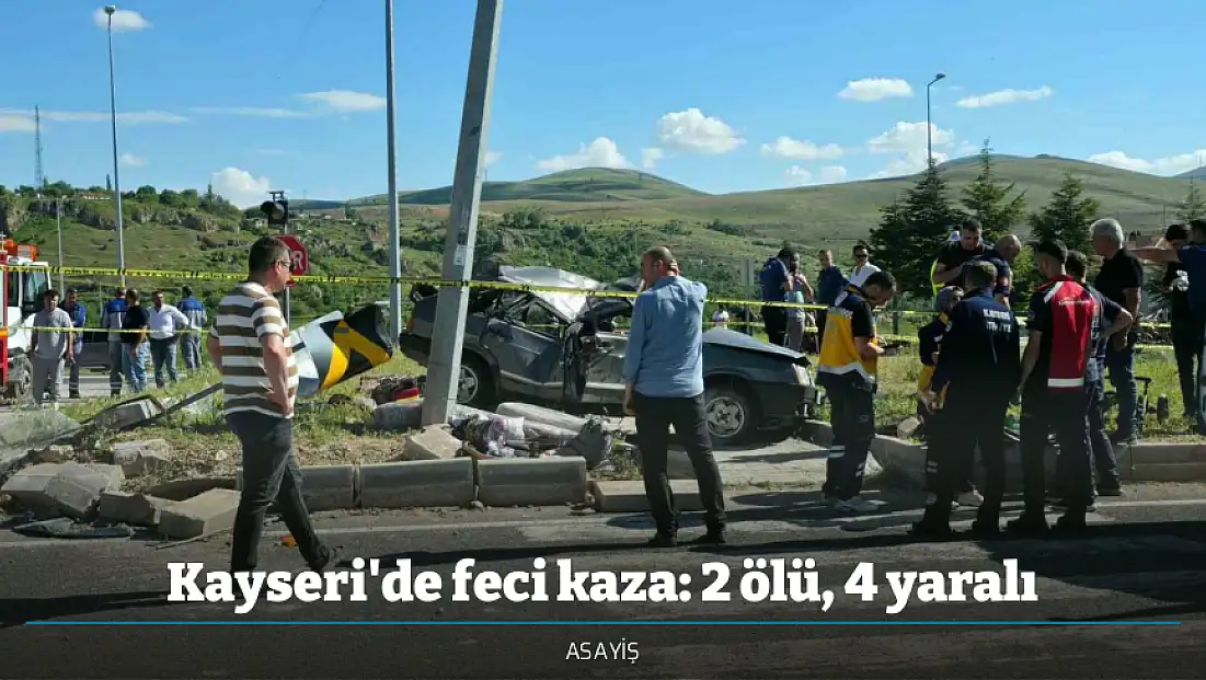 Kayseri'de feci kaza: 2 ölü, 4 yaralı